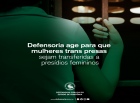 Defensoria age para que mulheres trans presas sejam transferidas a presídios femininos