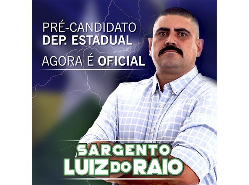 Sargento Luiz do Raio lança sua pré-candidatura para Deputado Estadual por Rondônia